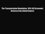 Read The Transportation Revolution 1815-60 (Economic History of the United States) Ebook Free