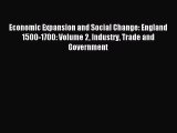 Read Economic Expansion and Social Change: England 1500-1700: Volume 2 Industry Trade and Government