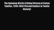 Read The Spinning World: A Global History of Cotton Textiles 1200-1850 (Pasold Studies in Textile