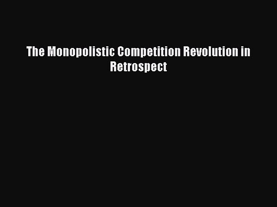 Read The Monopolistic Competition Revolution in Retrospect Ebook Online