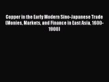 Download Copper in the Early Modern Sino-Japanese Trade (Monies Markets and Finance in East