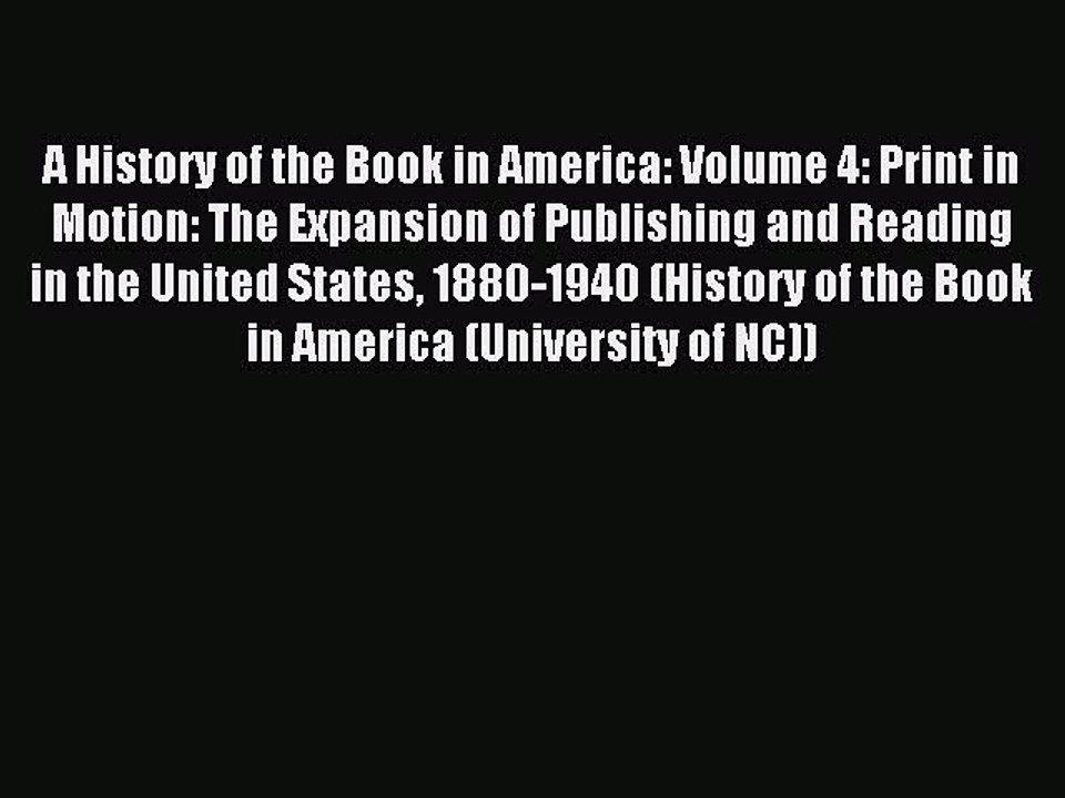 Read A History of the Book in America: Volume 4: Print in Motion: The Expansion of Publishing