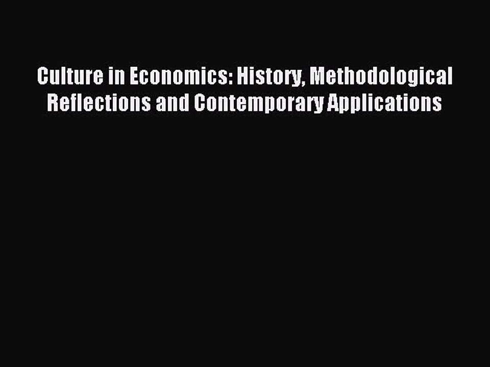 Read Culture in Economics: History Methodological Reflections and Contemporary Applications