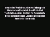 Read Integration Von Infrastrukturen in Europa Im Historischen Vergleich: Band 5: Ol- Und Treibstoffpipelines