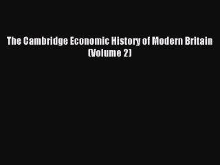 Read The Cambridge Economic History of Modern Britain (Volume 2) PDF Free