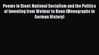 Download Poems in Steel: National Socialism and the Politics of Inventing from Weimar to Bonn