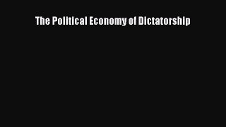 Download The Political Economy of Dictatorship PDF Free