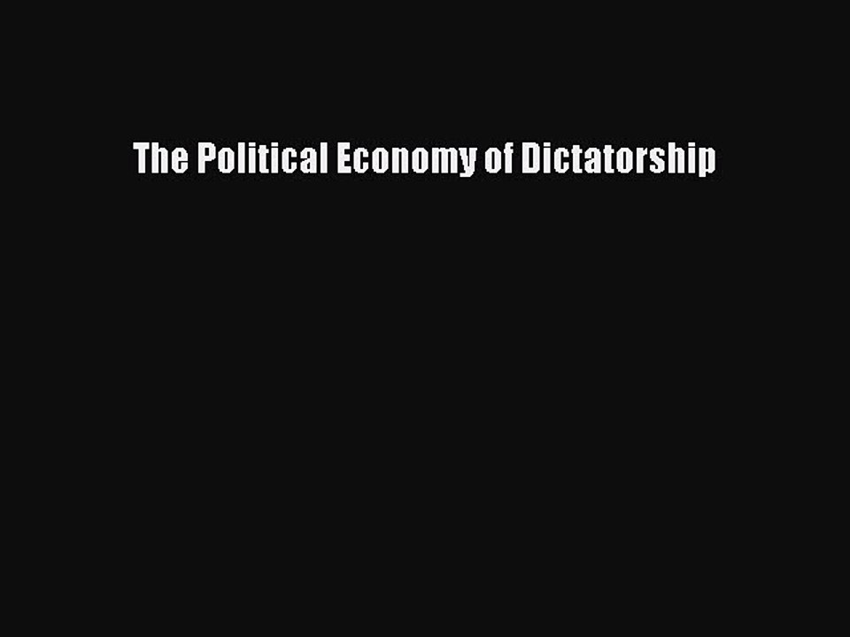 Download The Political Economy of Dictatorship PDF Free