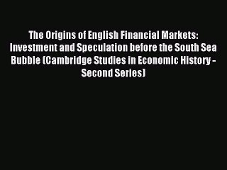 Read The Origins of English Financial Markets: Investment and Speculation before the South