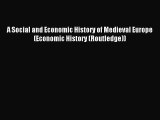 Read A Social and Economic History of Medieval Europe (Economic History (Routledge)) Ebook