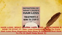 Download  HAIR LOSS WHAT CAUSES HAIR LOSS  TREATMENS  HOW TO STOP IT Hair Loss Prevention How To Ebook Free