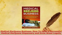 Read  Medical Marijuana Business How To Open a Successful Medical Marijuana Dispensary and Grow Ebook Free