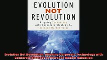 READ book  Evolution Not Revolution Aligning Corporate Technology with Corporate Strategy to Online Free