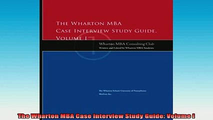 READ FREE Ebooks  The Wharton MBA Case Interview Study Guide Volume I Online Free