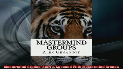 FREE EBOOK ONLINE  Mastermind Groups Start  Succeed With Mastermind Groups Full Free