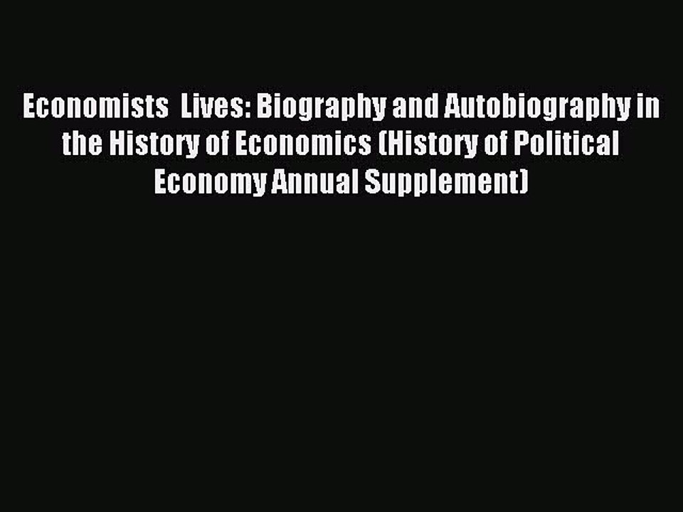 Read Economists  Lives: Biography and Autobiography in the History of Economics (History of