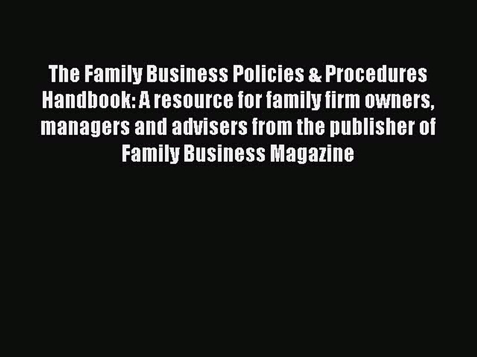 Read The Family Business Policies & Procedures Handbook: A resource for family firm owners