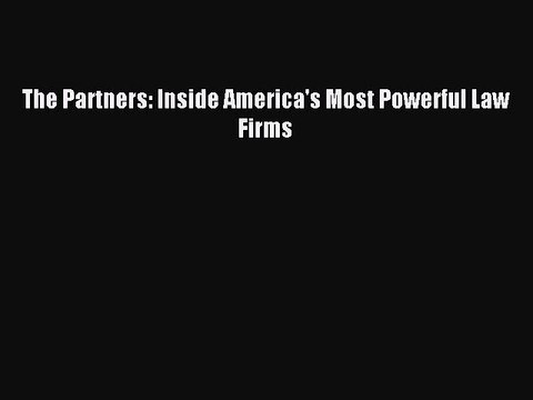Read The Partners: Inside America's Most Powerful Law Firms Ebook Free