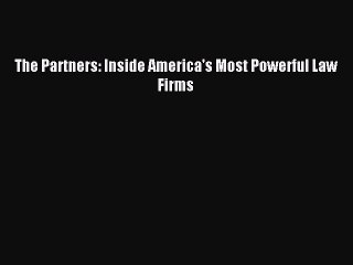 Read The Partners: Inside America's Most Powerful Law Firms Ebook Free