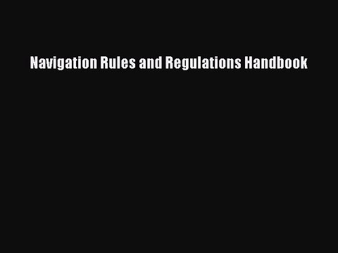 [Download] Navigation Rules and Regulations Handbook PDF Free