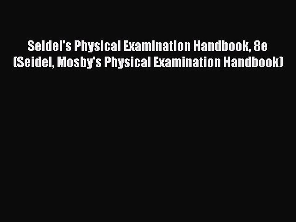 [Download] Seidel's Physical Examination Handbook 8e (Seidel Mosby's Physical Examination Handbook)