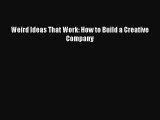 Read Weird Ideas That Work: How to Build a Creative Company Ebook Online
