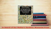 Download  In Search of Our Mothers Gardens Womanist Prose  Read Online