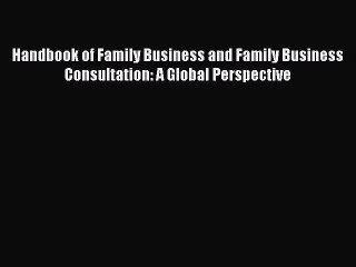 Read Handbook of Family Business and Family Business Consultation: A Global Perspective Ebook