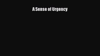 Read A Sense of Urgency Ebook Free