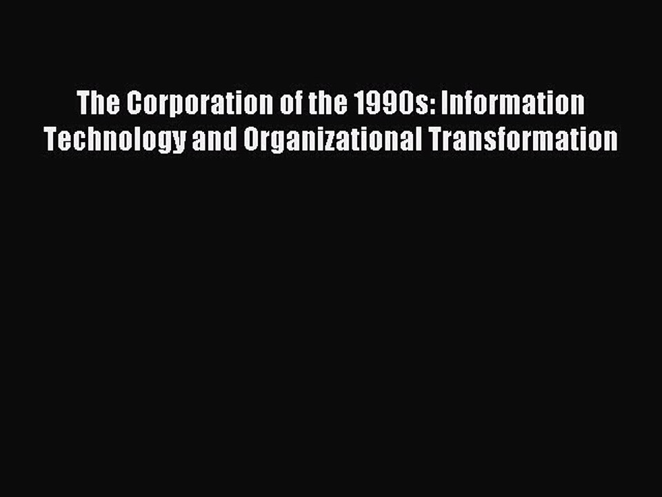 Read The Corporation of the 1990s: Information Technology and Organizational Transformation
