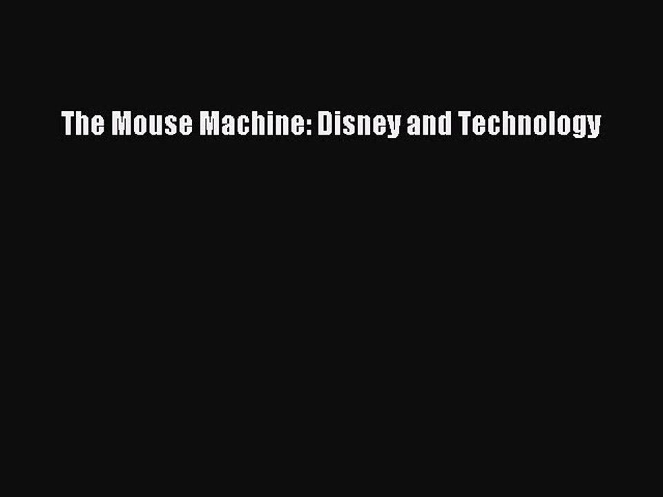 Read The Mouse Machine: Disney and Technology Ebook Free