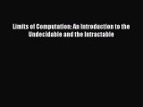 Download Limits of Computation: An Introduction to the Undecidable and the Intractable PDF
