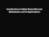 Download Introduction to Coding Theory (Discrete Mathematics and Its Applications) Ebook Online