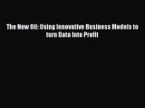 Read The New Oil: Using Innovative Business Models to turn Data Into Profit Ebook Online