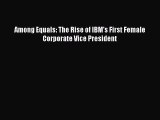 Read Among Equals: The Rise of IBM's First Female Corporate Vice President Ebook Free