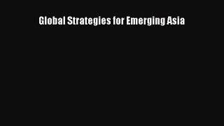 Read Global Strategies for Emerging Asia PDF Online