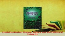 Read  Medicine Stories History Culture and the Politics of Integrity Ebook Free