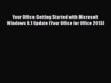 [PDF] Your Office: Getting Started with Microsoft Windows 8.1 Update (Your Office for Office