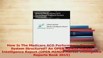 Read  How Is The Medicare ACO Performance Payment System Structured An OPEN MINDS Market PDF Online