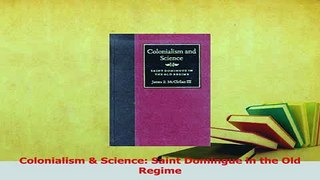 Download  Colonialism  Science Saint Domingue in the Old Regime Ebook Free