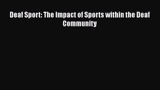 [PDF] Deaf Sport: The Impact of Sports within the Deaf Community  Full EBook
