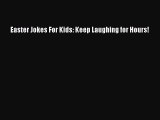 [Read PDF] Easter Jokes For Kids: Keep Laughing for Hours! Free Books