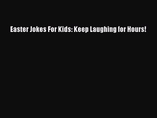 Tải video: [Read PDF] Easter Jokes For Kids: Keep Laughing for Hours! Free Books