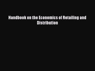 Download Handbook on the Economics of Retailing and Distribution PDF Free