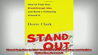 Downlaod Full PDF Free  Stand Out How to Find Your Breakthrough Idea and Build a Following Around It Full EBook