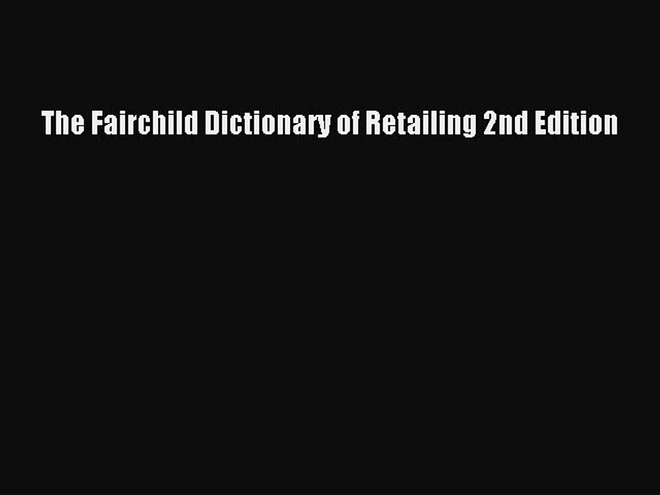 Read The Fairchild Dictionary of Retailing 2nd Edition Ebook Free
