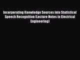 [PDF] Incorporating Knowledge Sources into Statistical Speech Recognition (Lecture Notes in