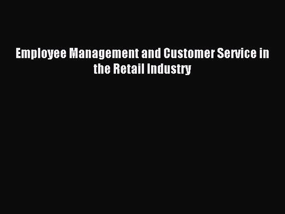 Read Employee Management and Customer Service in the Retail Industry Ebook Free