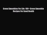 [PDF] Green Smoothies For Life: 100  Green Smoothie Recipes For Good Health Free Books