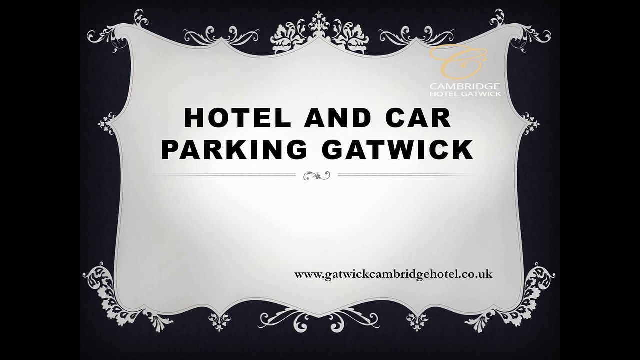 Hotel and car parking Gatwick- gatwickcambridgehotel.co.uk- hotel car parking